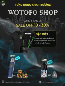 CHƯƠNG TRÌNH KHAI TRƯƠNG WOTOFO VAPE SHOP - ĐÓN CHÀO NHỮNG TÍN ĐỒ VAPE ĐAM MÊ! 